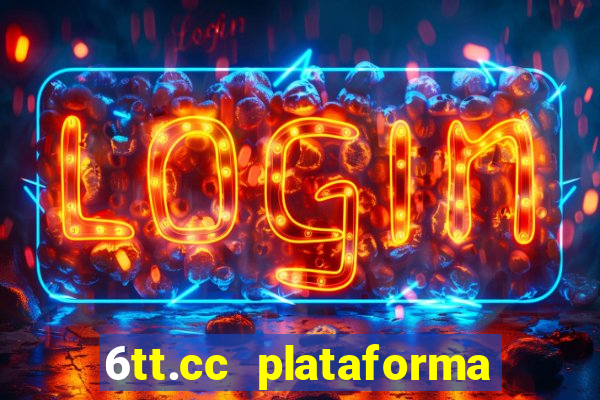 6tt.cc plataforma de jogos